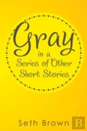 Gray In A Series Of Other Short Stories
