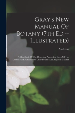 Bertrand.pt - Gray'S New Manual Of Botany (7th Ed.--Illustrated)