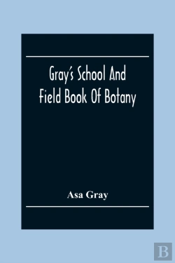Bertrand.pt - Gray'S School And Field Book Of Botany