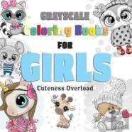 Grayscale Coloring Books For Girls, Cuteness Overload