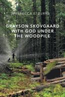 Grayson Skovgaard With God Under The Woodpile