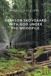 Grayson Skovgaard With God Under The Woodpile