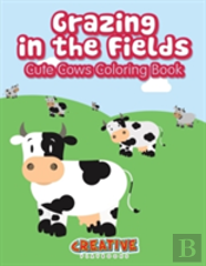 Grazing In The Fields, Cute Cows Coloring Book