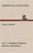Great Artists, Vol 1. Raphael, Rubens, Murillo, And Durer
