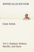 Great Artists, Vol 1. Raphael, Rubens, Murillo, And Durer