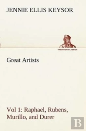 Great Artists, Vol 1. Raphael, Rubens, Murillo, And Durer