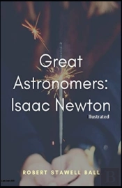 Great Astronomers Isaac Newton Illustrated
