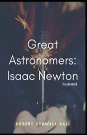 Great Astronomers Isaac Newton Illustrated