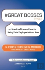 # Great Bosses Tweet Book01: 140 Bite-Sized Proven Ideas For Being Each Employee'S Great Boss