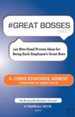 Bertrand.pt - # Great Bosses Tweet Book01: 140 Bite-Sized Proven Ideas For Being Each Employee'S Great Boss