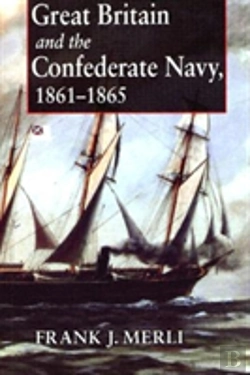 Bertrand.pt - Great Britain And The Confederate Navy, 1861-1865