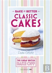 Great British Bake Off Â€“ Bake It Better (No.1): Classic Cakes