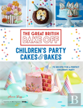 Great British Bake Off: Children'S Party Cakes & Bakes