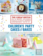 Great British Bake Off: Children'S Party Cakes & Bakes