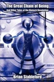 Great Chain Of Being And Other Tales Of The Biotech Revolution