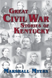 Great Civil War Stories Of Kentucky