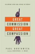 Great Commission, Great Compassion Â€“ Following Jesus And Loving The World