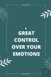 Great Control Over Your Emotions