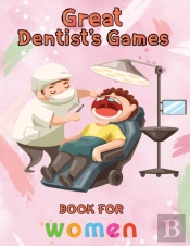 Great  Dentist'S Games Book For Women