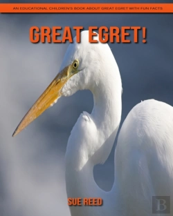 Bertrand.pt - Great Egret! An Educational Children'S Book About Great Egret With Fun Facts