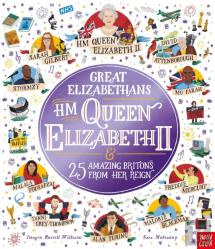 Great Elizabethans: Hm Queen Elizabeth Ii And 25 Amazing Britons From Her Reign