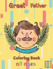 Great  Father Coloring Book  All Ages
