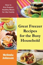 Great Freezer Recipes For The Busy Household