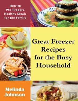 Bertrand.pt - Great Freezer Recipes For The Busy Household