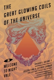 Great Glowing Coils Of The Universe: Welcome To Night Vale Episodes, Volume 2