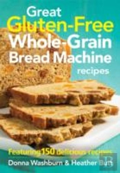 Great Gluten-Free Whole-Grain Bread Machine Recipes