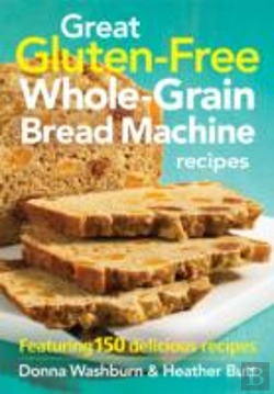 Bertrand.pt - Great Gluten-Free Whole-Grain Bread Machine Recipes