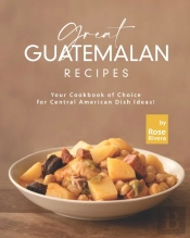 Great Guatemalan Recipes