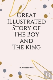 Great Illustrated Story Of The Boy And The King