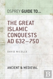 Great Islamic Conquests Ad 632 750