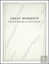Great Moments — Eduardo Batarda nos Anos Setenta