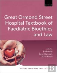 Great Ormond Street Hospital Textbook Of Paediatric Bioethics And Law