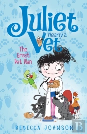 Great Pet Plan: Juliet, Nearly A Vet (Book 1)