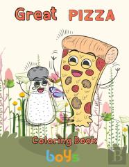 Great  Pizza Coloring Book   Boys