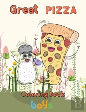 Great  Pizza Coloring Book   Boys