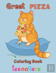 Great  Pizza Coloring Book  Teenagers