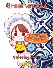 Great  Pizza Coloring Book  Toddler