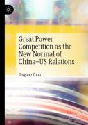 Great Power Competition As The New Normal Of Chinaâ€“Us Relations