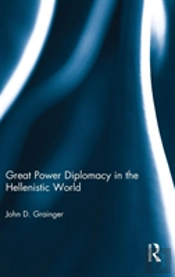 Great Power Diplomacy In The Hellenistic World