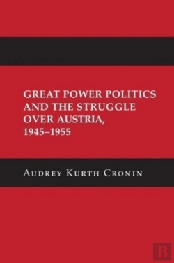 Bertrand.pt - Great Power Politics And The Struggle Over Austria, 1945â€“1955