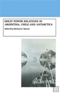 Bertrand.pt - Great Power Relations In Argentina, Chile And Antarctica