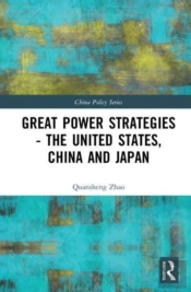 Great Power Strategies - The United States, China And Japan