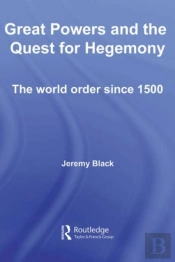 Great Powers And The Quest For Hegemony