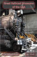 Great Railroad Museums Of The Usa