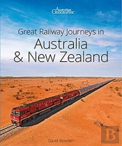Great Railway Journeys In Australia And New Zealand (2nd Edition)