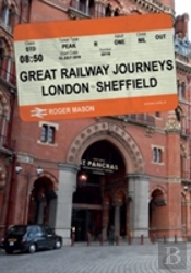 Great Railway Journeys: London To Sheffield